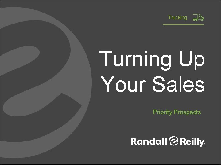 Trucking Turning Up Your Sales Priority Prospects 