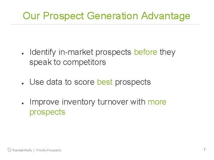 Our Prospect Generation Advantage ● ● ● Identify in-market prospects before they speak to