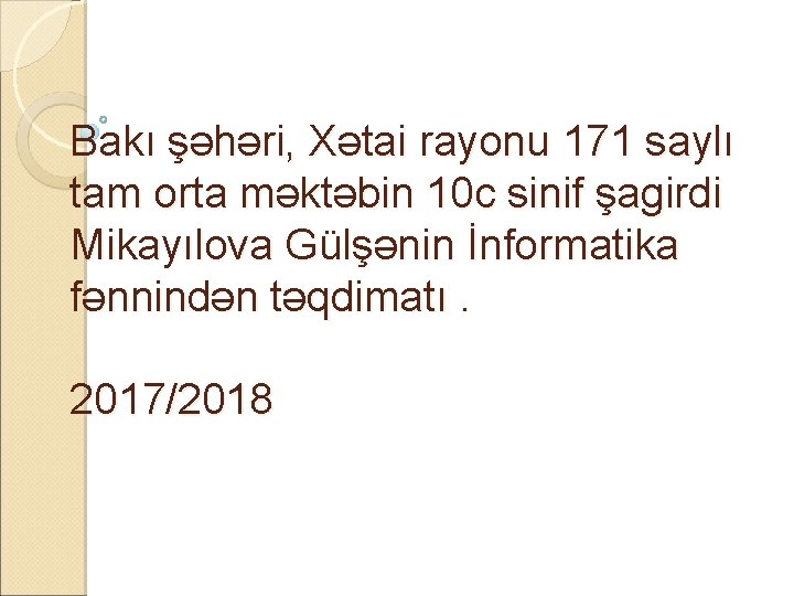 Bakı şəhəri, Xətai rayonu 171 saylı tam orta məktəbin 10 c sinif şagirdi Mikayılova