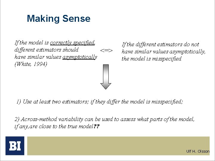 Making Sense If the model is correctly specified, different estimators should have similar values