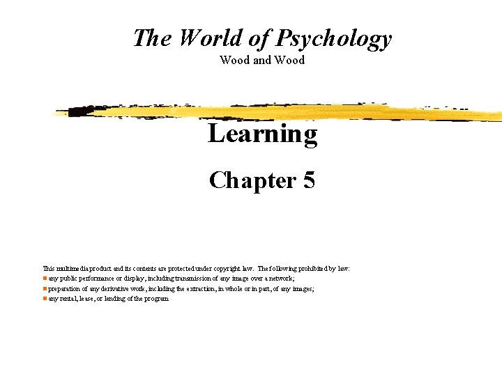 The World of Psychology Wood and Wood Learning Chapter 5 This multimedia product and