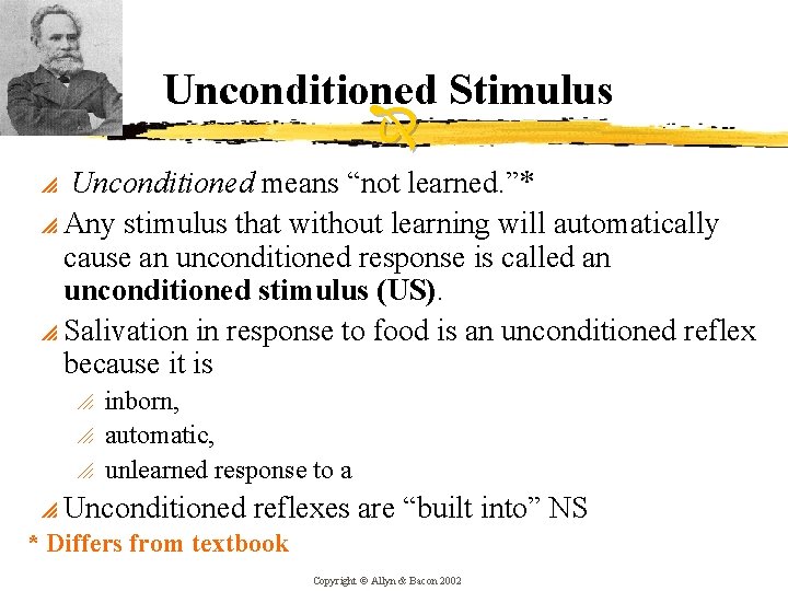 Unconditioned Stimulus Unconditioned means “not learned. ”* p Any stimulus that without learning will