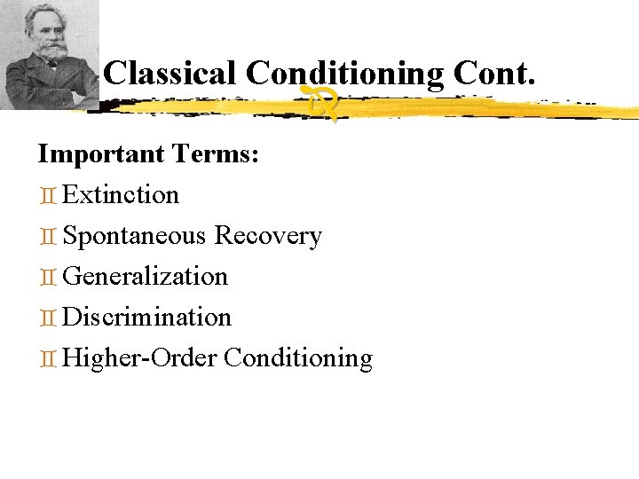 Classical Conditioning Cont. Important Terms: ` Extinction ` Spontaneous Recovery ` Generalization ` Discrimination