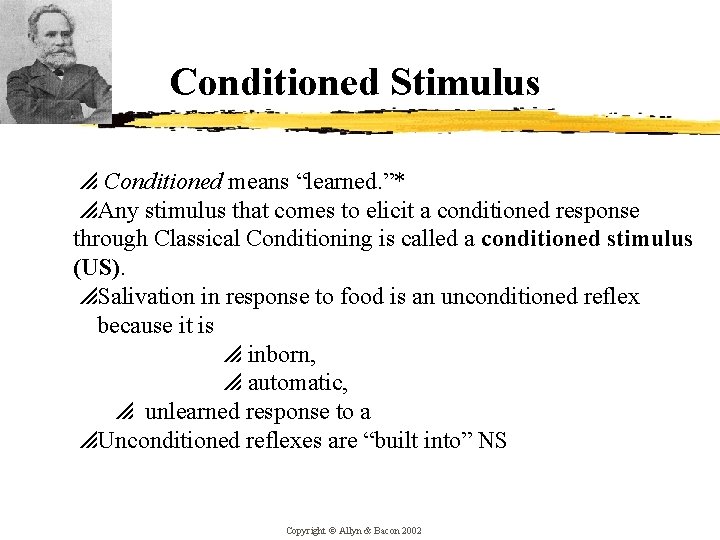 Conditioned Stimulus p Conditioned means “learned. ”* p. Any stimulus that comes to elicit