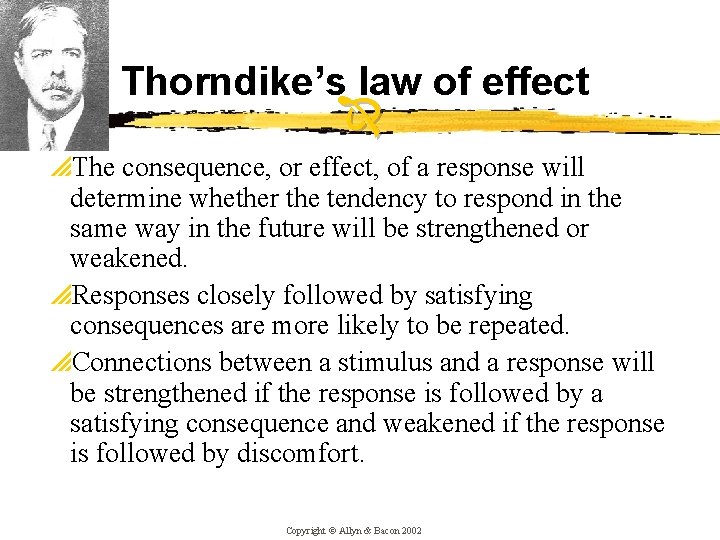 Thorndike’s law of effect p. The consequence, or effect, of a response will determine