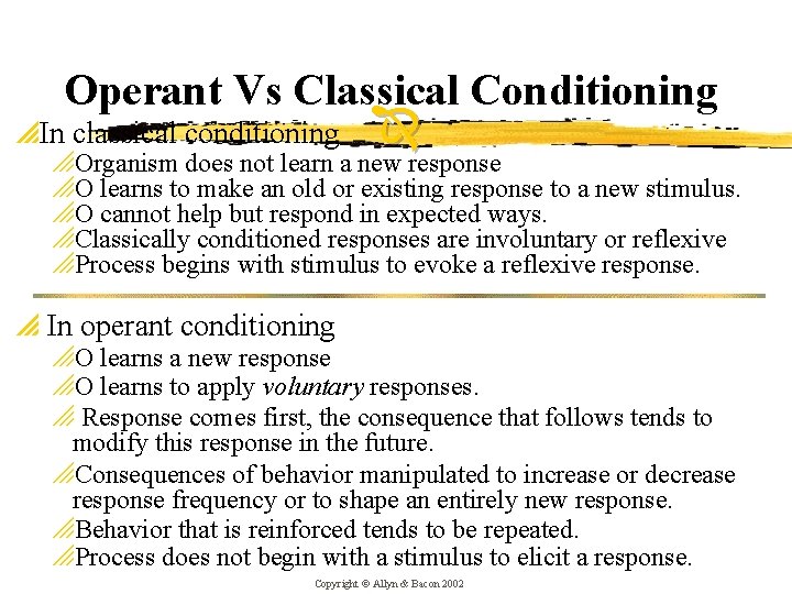 Operant Vs Classical Conditioning p. In classical conditioning o. Organism does not learn a