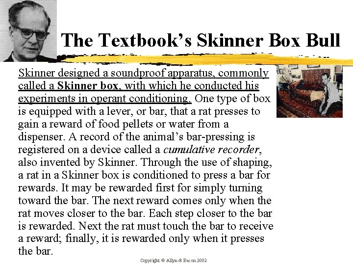 The Textbook’s Skinner Box Bull Skinner designed a soundproof apparatus, commonly called a Skinner