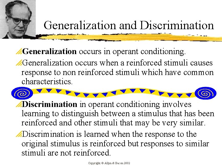 Generalization and Discrimination p. Generalization occurs in operant conditioning. p. Generalization occurs when a