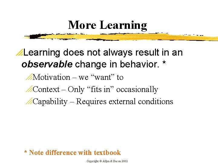 More Learning p. Learning does not always result in an observable change in behavior.