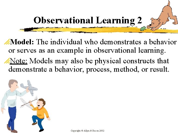 Observational Learning 2 p. Model: The individual who demonstrates a behavior or serves as