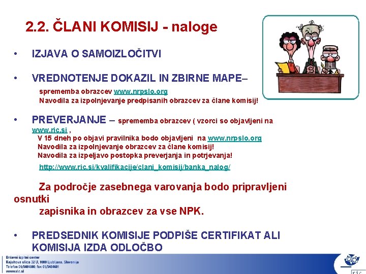 2. 2. ČLANI KOMISIJ - naloge • IZJAVA O SAMOIZLOČITVI • VREDNOTENJE DOKAZIL IN