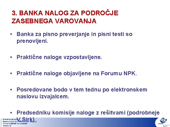 3. BANKA NALOG ZA PODROČJE ZASEBNEGA VAROVANJA • Banka za pisno preverjanje in pisni