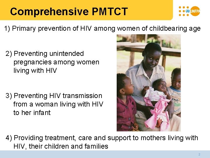 Comprehensive PMTCT 1) Primary prevention of HIV among women of childbearing age 2) Preventing