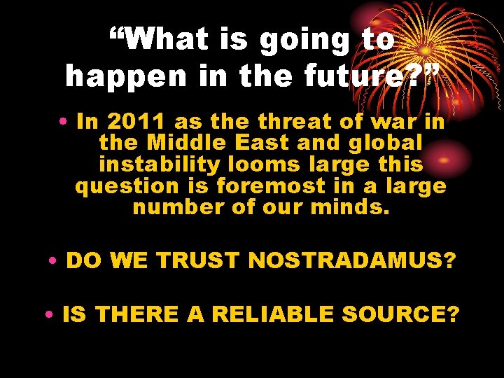 “What is going to happen in the future? ” • In 2011 as the