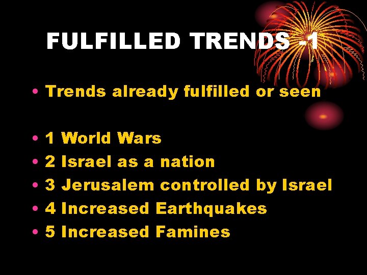 FULFILLED TRENDS -1 • Trends already fulfilled or seen • • • 1 2