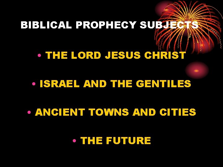 BIBLICAL PROPHECY SUBJECTS • THE LORD JESUS CHRIST • ISRAEL AND THE GENTILES •