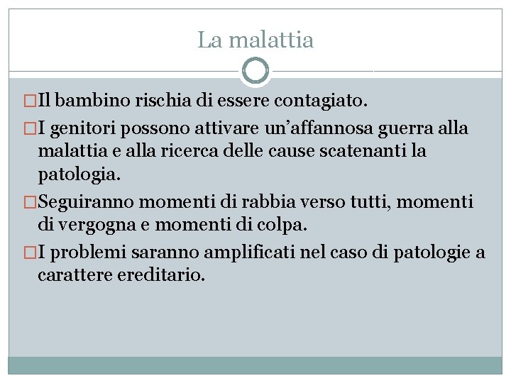 La malattia �Il bambino rischia di essere contagiato. �I genitori possono attivare un’affannosa guerra