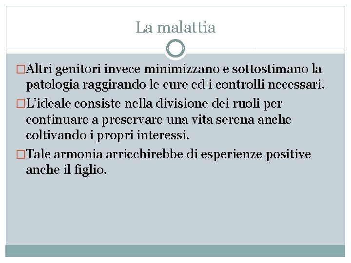 La malattia �Altri genitori invece minimizzano e sottostimano la patologia raggirando le cure ed