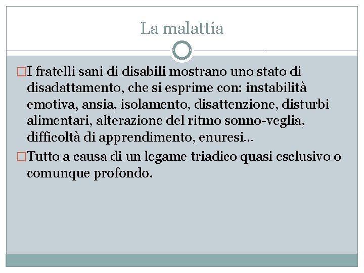 La malattia �I fratelli sani di disabili mostrano uno stato di disadattamento, che si