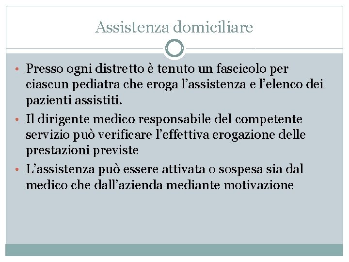 Assistenza domiciliare • Presso ogni distretto è tenuto un fascicolo per ciascun pediatra che