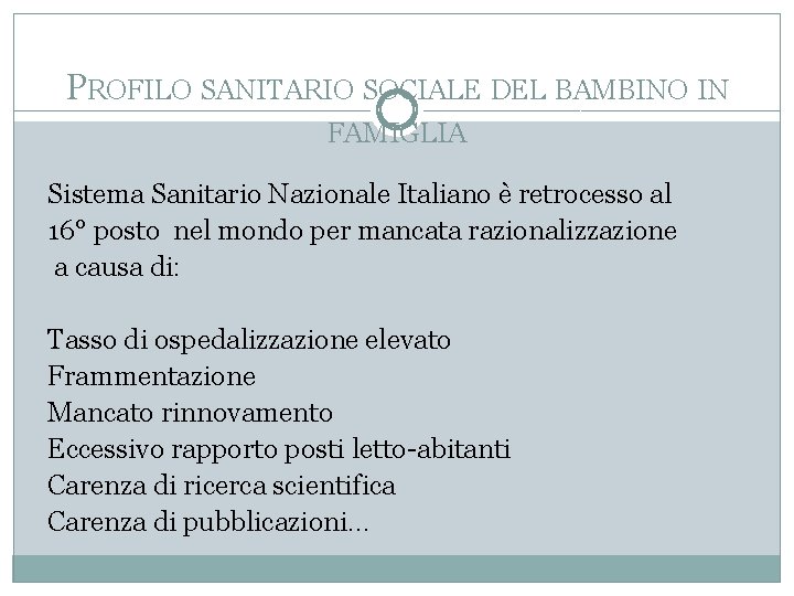 PROFILO SANITARIO SOCIALE DEL BAMBINO IN FAMIGLIA Sistema Sanitario Nazionale Italiano è retrocesso al