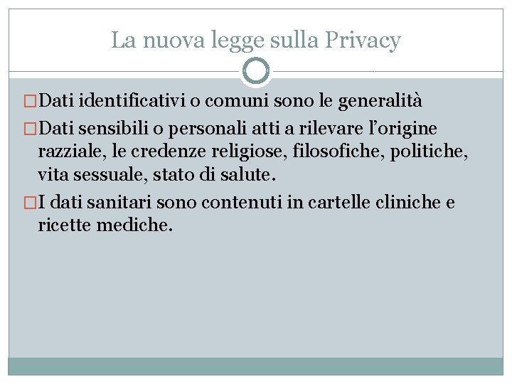 La nuova legge sulla Privacy �Dati identificativi o comuni sono le generalità �Dati sensibili