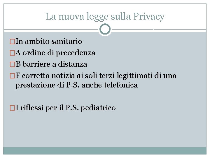 La nuova legge sulla Privacy �In ambito sanitario �A ordine di precedenza �B barriere