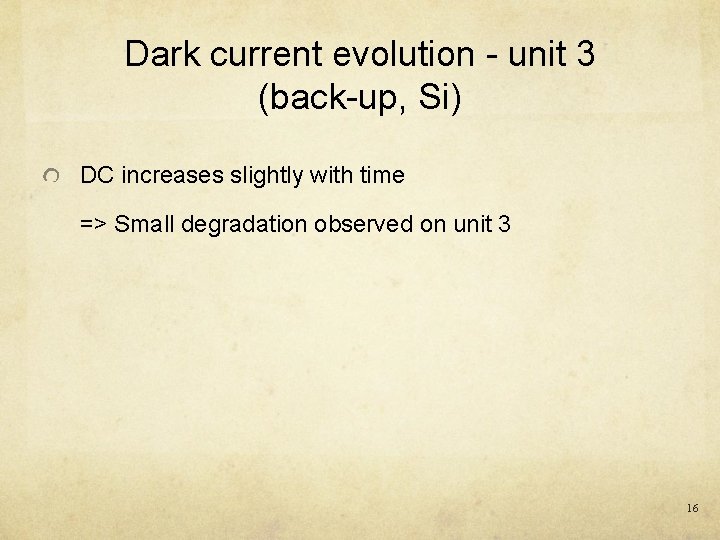 Dark current evolution - unit 3 (back-up, Si) DC increases slightly with time =>