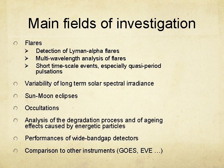 Main fields of investigation Flares Ø Ø Ø Detection of Lyman-alpha flares Multi-wavelength analysis