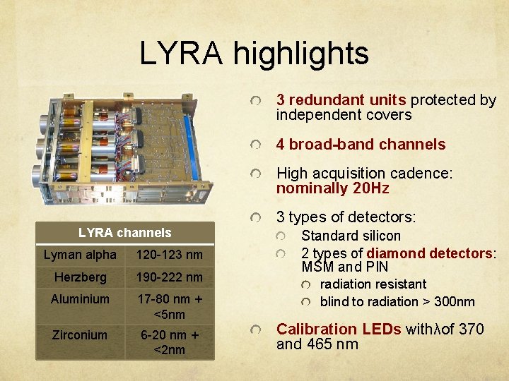 LYRA highlights 3 redundant units protected by independent covers 4 broad-band channels High acquisition