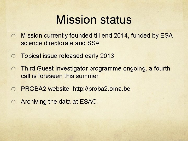 Mission status Mission currently founded till end 2014, funded by ESA science directorate and