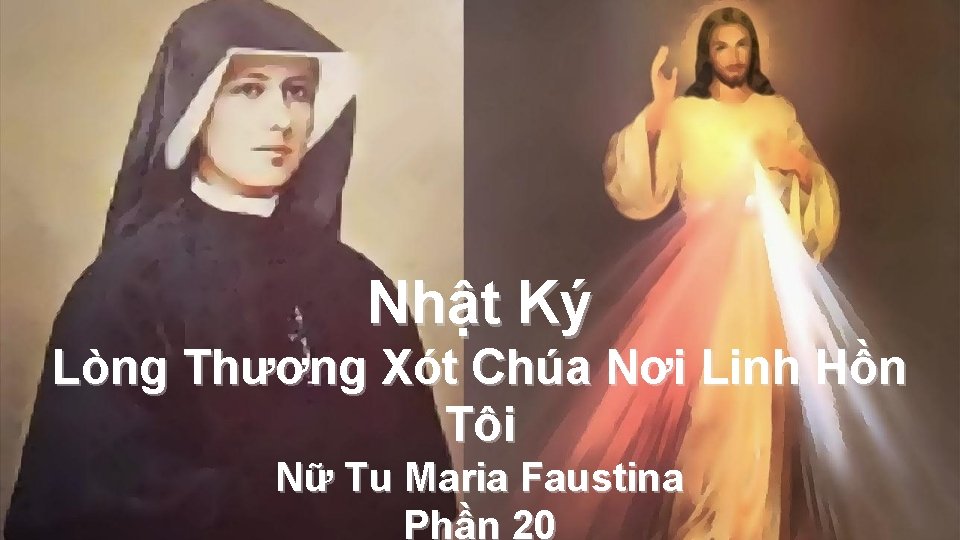 Nhật Ký Lòng Thương Xót Chúa Nơi Linh Hồn Tôi Nữ Tu Maria Faustina