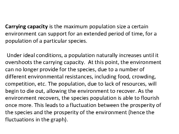 Carrying capacity is the maximum population size a certain environment can support for an Carrying capacity is the maximum population size a certain environment can support for an