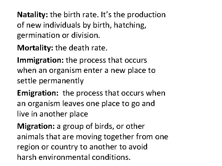 Natality: the birth rate. It’s the production of new individuals by birth, hatching, germination Natality: the birth rate. It’s the production of new individuals by birth, hatching, germination