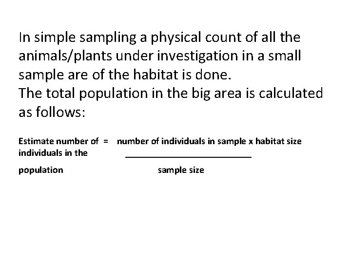 In simple sampling a physical count of all the animals/plants under investigation in a In simple sampling a physical count of all the animals/plants under investigation in a