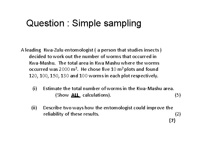 Question : Simple sampling A leading Kwa-Zulu entomologist ( a person that studies insects Question : Simple sampling A leading Kwa-Zulu entomologist ( a person that studies insects