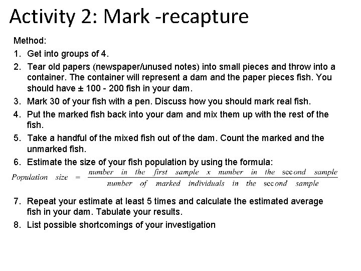 Activity 2: Mark -recapture Method: 1. Get into groups of 4. 2. Tear old Activity 2: Mark -recapture Method: 1. Get into groups of 4. 2. Tear old