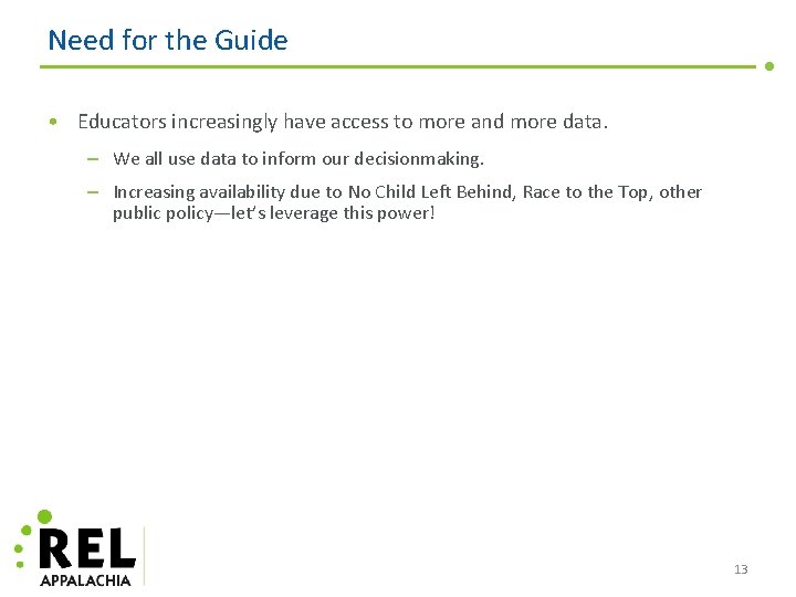Need for the Guide • Educators increasingly have access to more and more data.