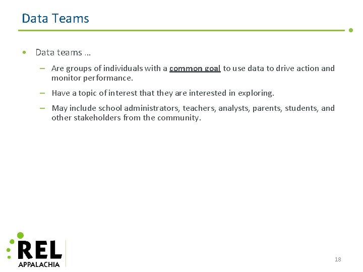 Data Teams • Data teams … – Are groups of individuals with a common