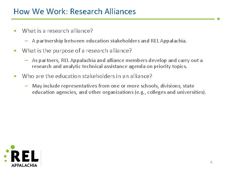 How We Work: Research Alliances • What is a research alliance? – A partnership