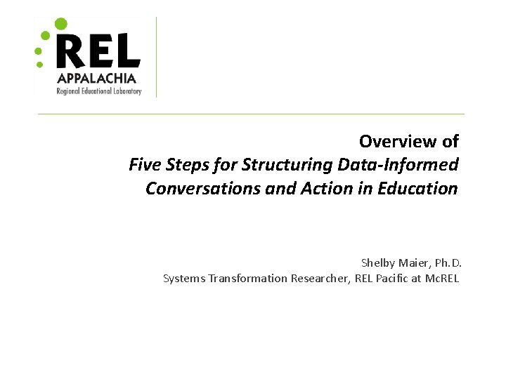 Overview of Five Steps for Structuring Data-Informed Conversations and Action in Education Shelby Maier,