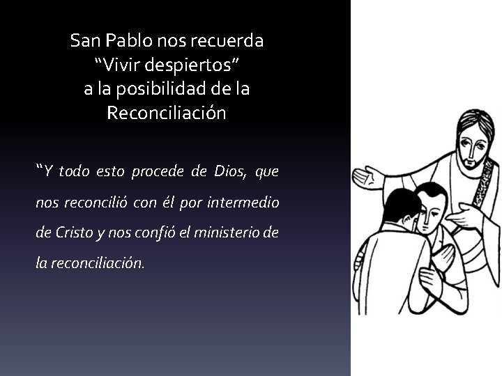 San Pablo nos recuerda “Vivir despiertos” a la posibilidad de la Reconciliación “Y todo