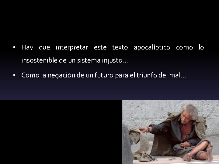  • Hay que interpretar este texto apocalíptico como lo insostenible de un sistema