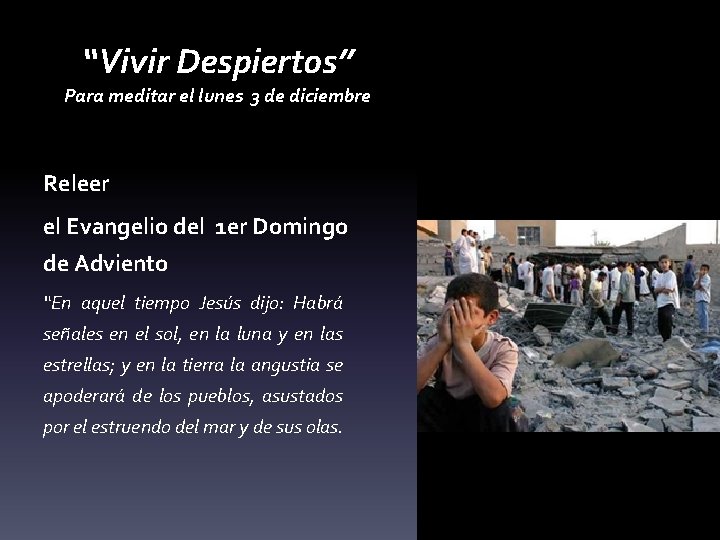 “Vivir Despiertos” Para meditar el lunes 3 de diciembre Releer el Evangelio del 1