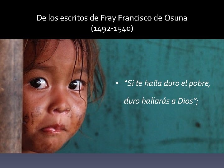 De los escritos de Fray Francisco de Osuna (1492 -1540) • “Si te halla