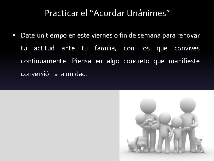 Practicar el “Acordar Unánimes” • Date un tiempo en este viernes o fin de