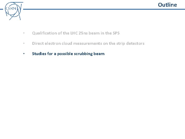 Outline • Qualification of the LHC 25 ns beam in the SPS • Direct