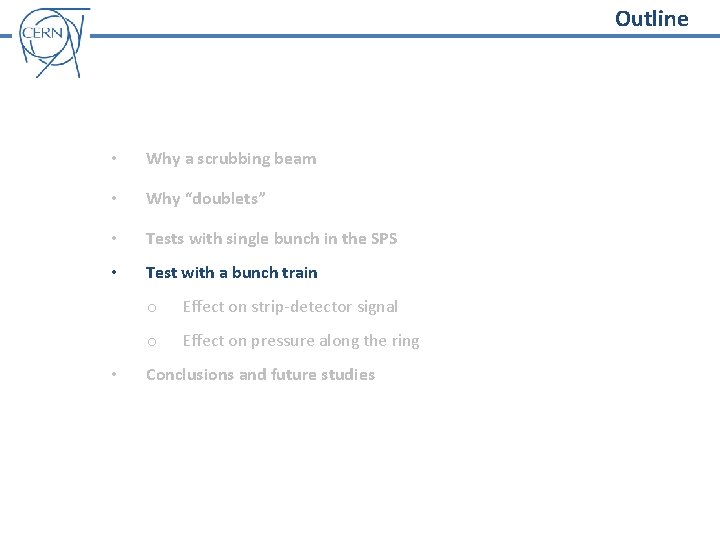 Outline • Why a scrubbing beam • Why “doublets” • Tests with single bunch