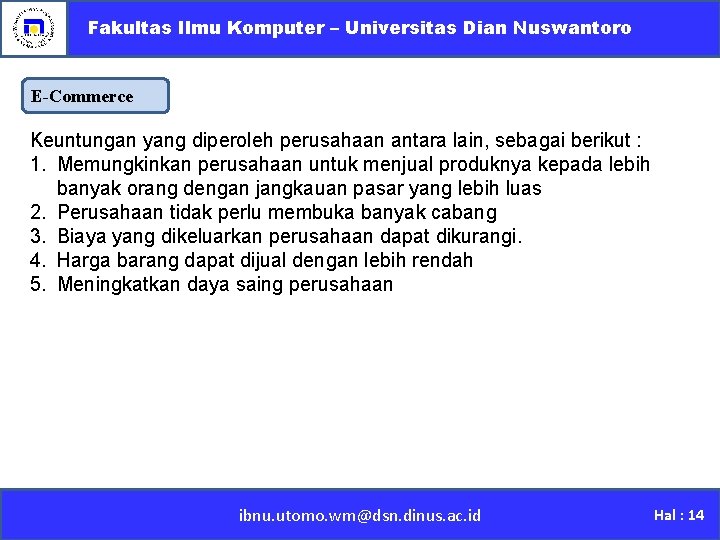 Fakultas Ilmu Komputer – Universitas Dian Nuswantoro E-Commerce Keuntungan yang diperoleh perusahaan antara lain,