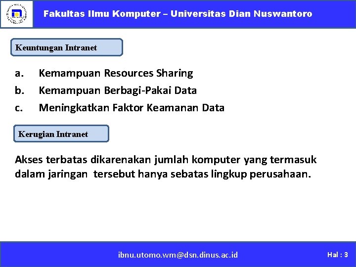 Fakultas Ilmu Komputer – Universitas Dian Nuswantoro Keuntungan Intranet a. b. c. Kemampuan Resources